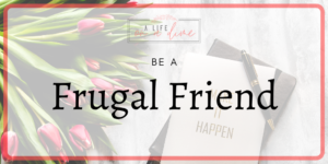be a frugal friend