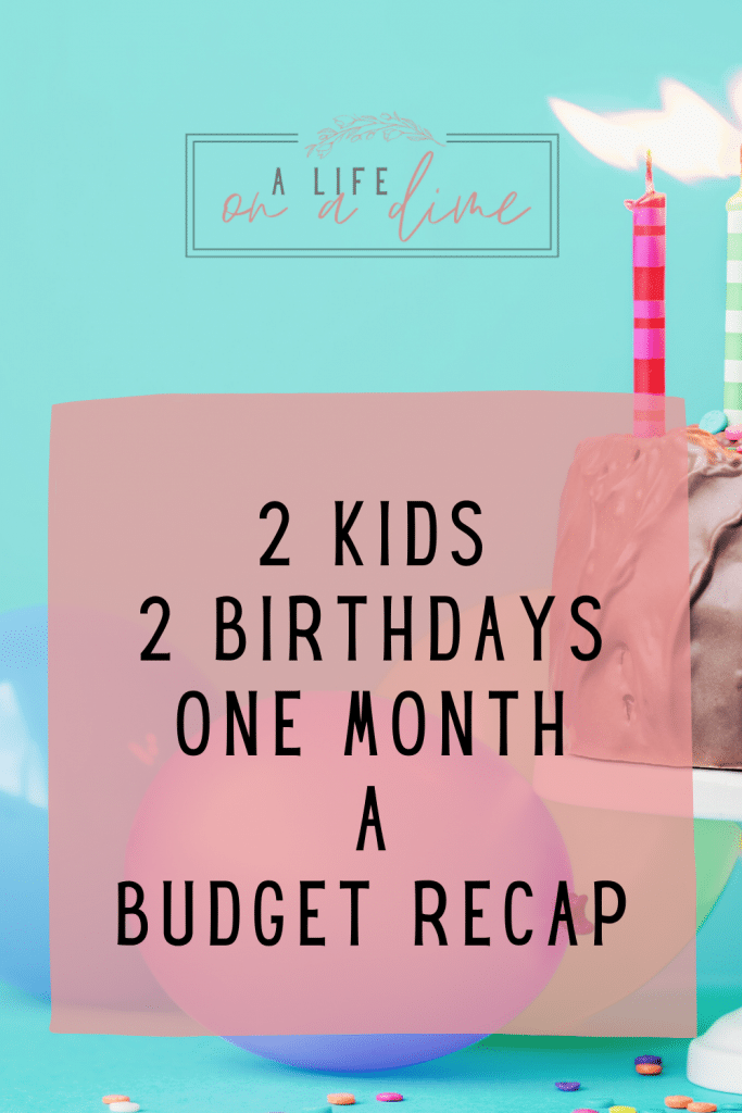 birthday budget recap2 kids 2 birthdays 1 month
