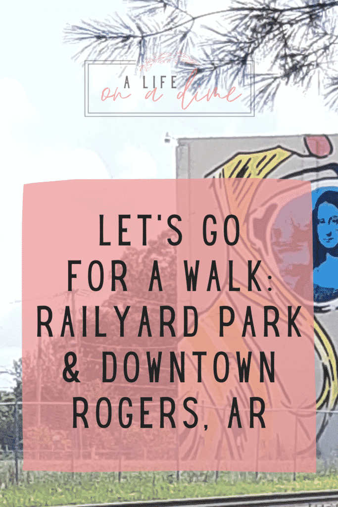 let's go for a walkdowntown Rogers, ARRailyard Park