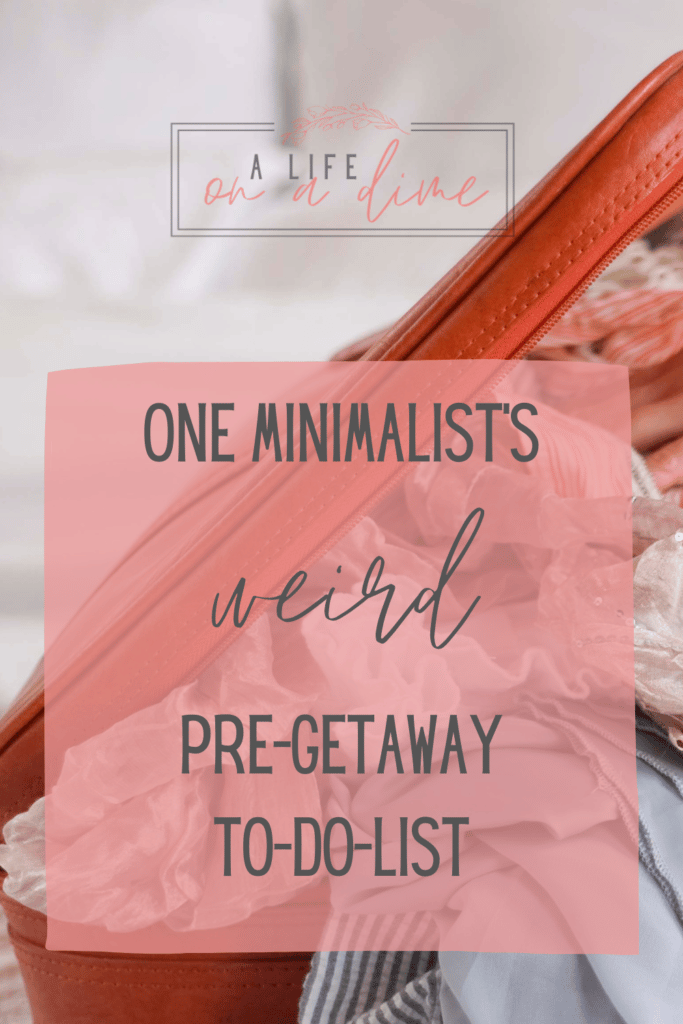 my weird pre-getaway to-do list